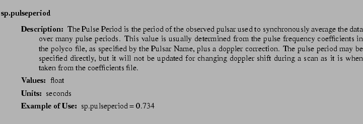 $\textstyle \parbox{6.25in}{
\begin{description}
\item [sp.pulseperiod]~~~
\...
...r:]
\item[YGOR to GO mapping:]
}{}
\end{description} \end{description}
}$