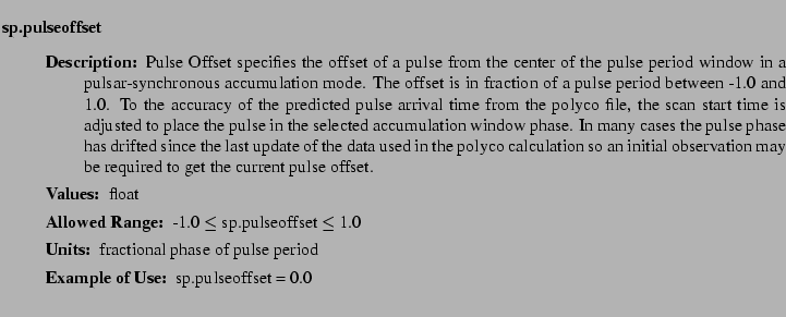 $\textstyle \parbox{6.25in}{
\begin{description}
\item [sp.pulseoffset]~~~
\...
...nge:]
\item[YGOR to GO mapping:]
}{}
\end{description} \end{description}}$