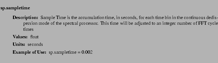 $\textstyle \parbox{6.25in}{
\begin{description}
\item [sp.sampletime]~~~
\b...
...r:]
\item[YGOR to GO mapping:]
}{}
\end{description} \end{description}
}$