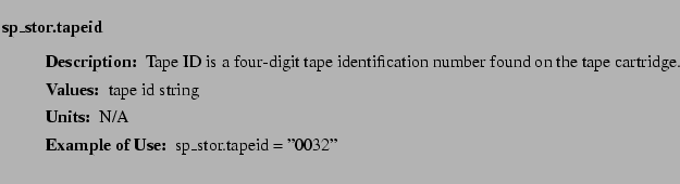 $\textstyle \parbox{6.25in}{
\begin{description}
\item [sp\_stor.tapeid]~~~
\...
...ues:]
\item[YGOR to GO mapping:]
}{}
\end{description} \end{description}}$