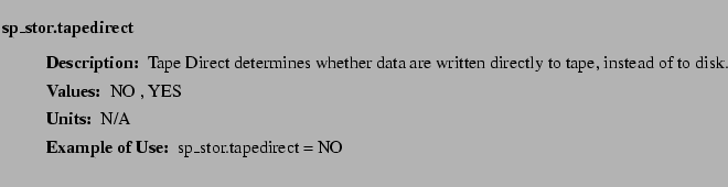 $\textstyle \parbox{6.25in}{
\begin{description}
\item [sp\_stor.tapedirect]~~...
...ues:]
\item[YGOR to GO mapping:]
}{}
\end{description} \end{description}}$