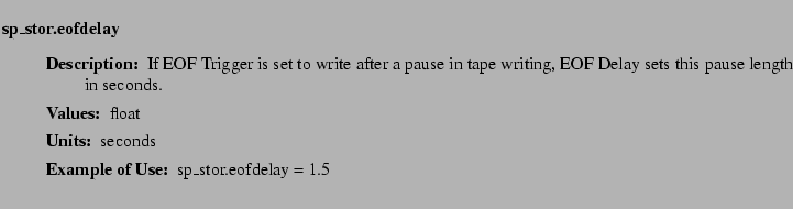 $\textstyle \parbox{6.25in}{
\begin{description}
\item [sp\_stor.eofdelay]~~~ ...
...r:]
\item[YGOR to GO mapping:]
}{}
\end{description} \end{description}
}$