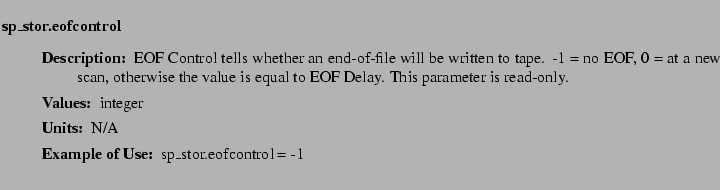 $\textstyle \parbox{6.25in}{
\begin{description}
\item [sp\_stor.eofcontrol]~~...
...ter:]
\item[YGOR to GO mapping:]
}{}
\end{description} \end{description}}$